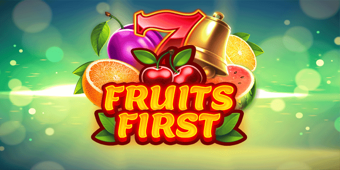 Slot Fruits First Terbaik Sepanjang Masa Untuk Menang Besar